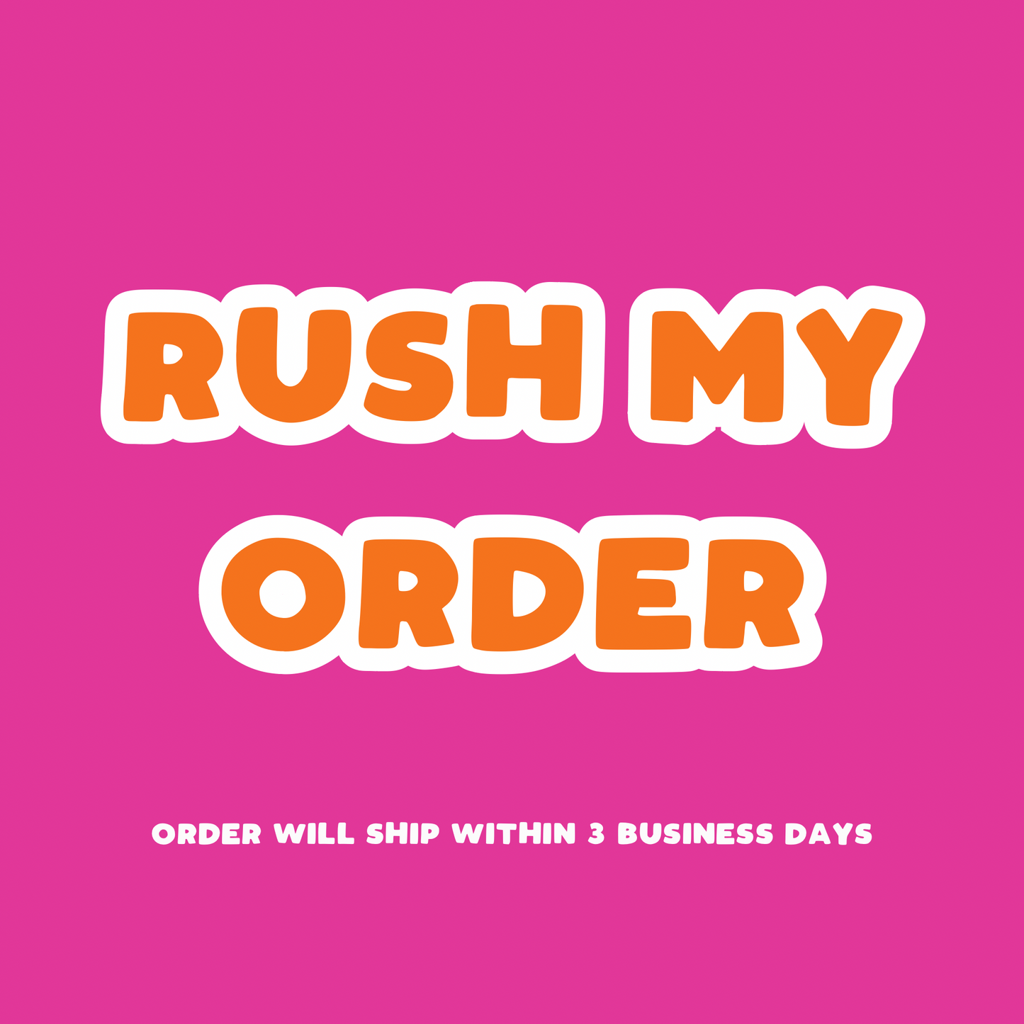RUSH MY ORDER