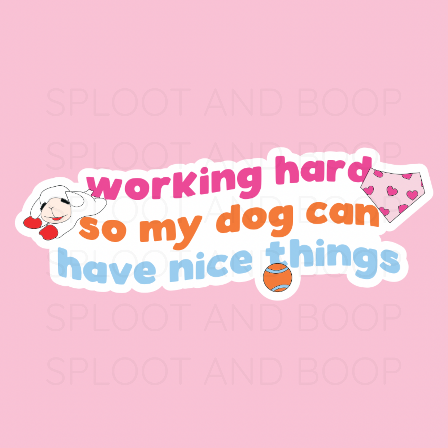 Working hard for my dog sticker