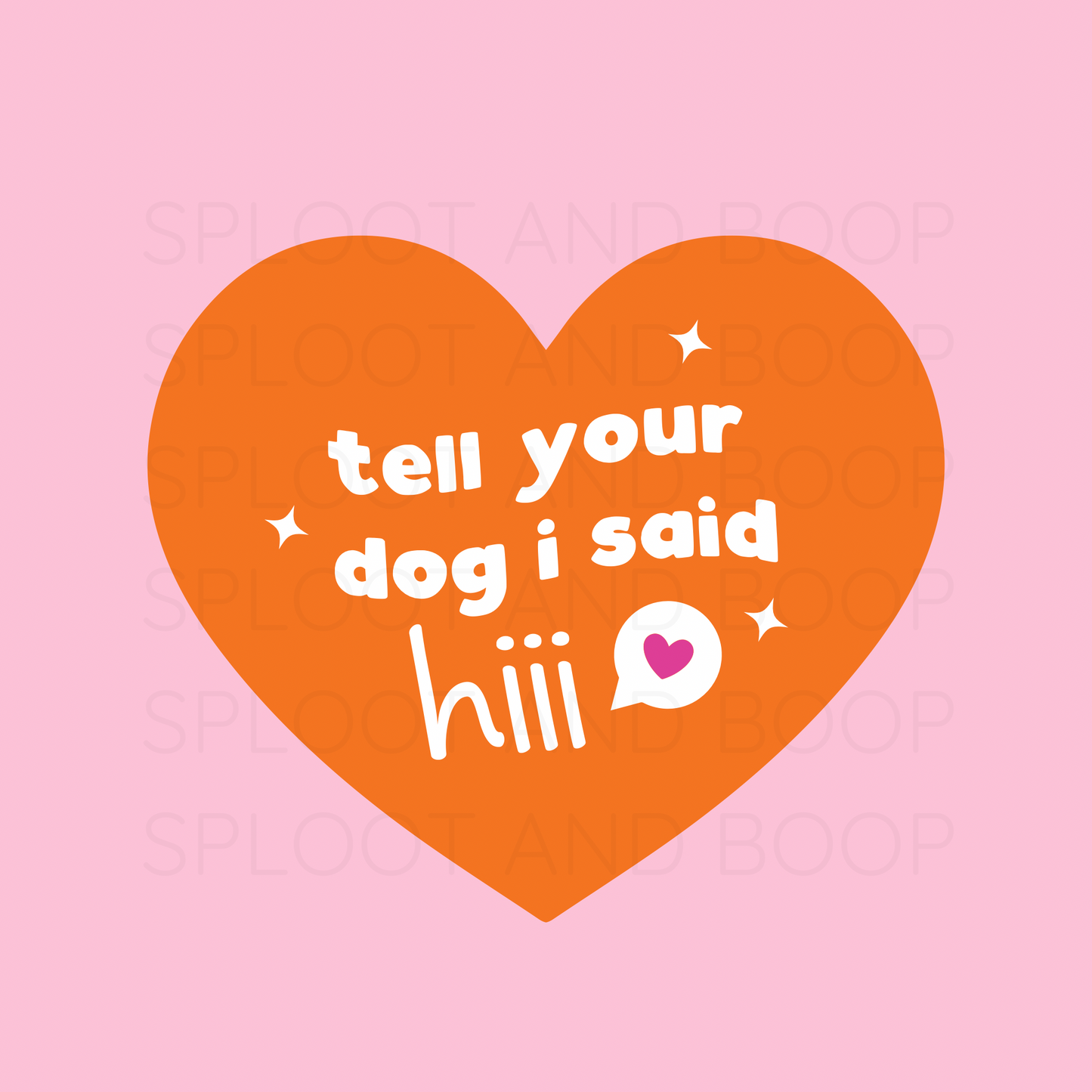 Tell your dog I said hi Heart sticker