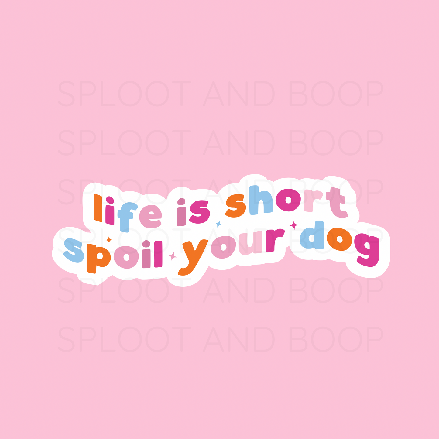 Spoil your dog colorful sticker